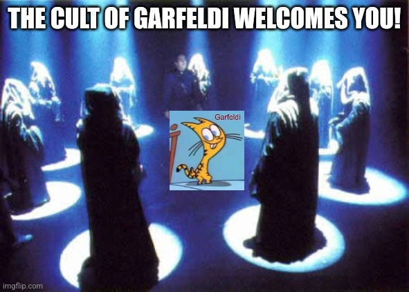 Cult | THE CULT OF GARFELDI WELCOMES YOU! | image tagged in cult | made w/ Imgflip meme maker