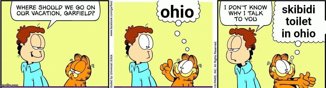 Gen Alpha would laugh at this. | ohio; skibidi toilet in ohio | image tagged in garfield comic vacation | made w/ Imgflip meme maker