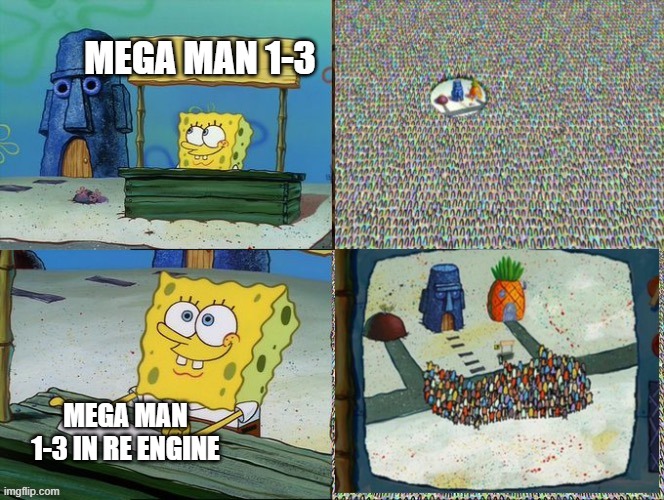 Spongebob hype stand reversed | MEGA MAN 1-3; MEGA MAN 1-3 IN RE ENGINE | image tagged in spongebob hype stand reversed | made w/ Imgflip meme maker