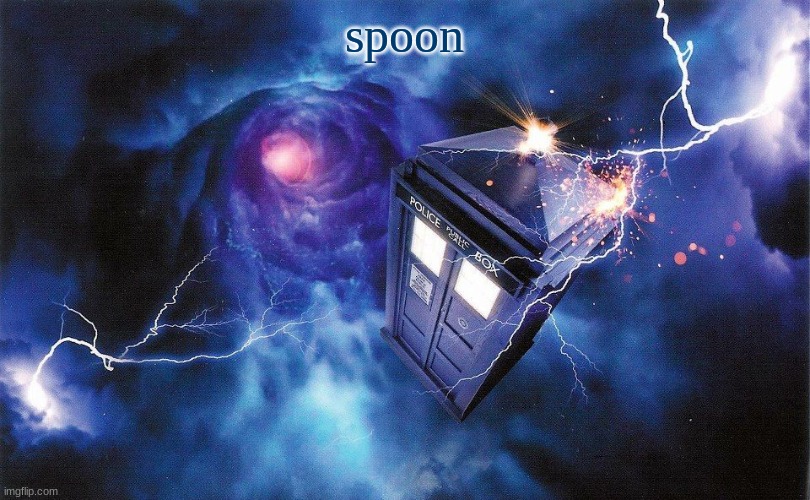 The_Doctor's Template | spoon | image tagged in the_doctor's template | made w/ Imgflip meme maker