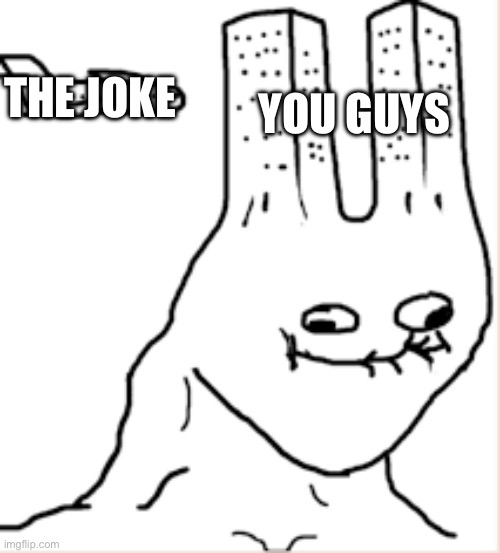 brainlet world trade center | YOU GUYS; THE JOKE | image tagged in brainlet world trade center | made w/ Imgflip meme maker