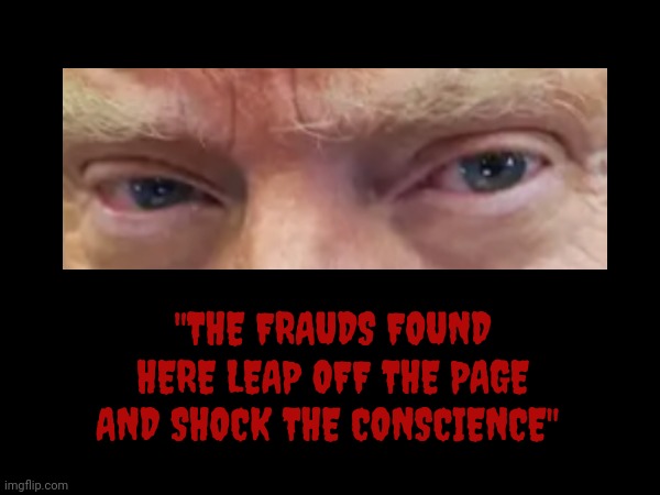 Lock Him Up | "THE FRAUDS FOUND HERE LEAP OFF THE PAGE AND SHOCK THE CONSCIENCE" | image tagged in memes,lock him up,trump unfit unqualified dangerous,trump lies,con man,scumbag trump | made w/ Imgflip meme maker