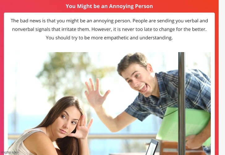 bruh I can't be that annoying | made w/ Imgflip meme maker