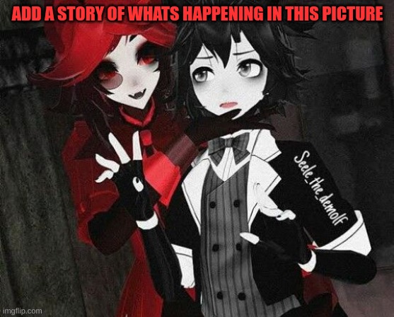 M | ADD A STORY OF WHATS HAPPENING IN THIS PICTURE | image tagged in m | made w/ Imgflip meme maker