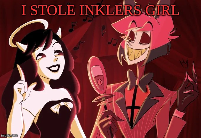 m | I STOLE INKLERS GIRL | image tagged in m | made w/ Imgflip meme maker