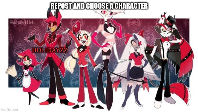 m | REPOST AND CHOOSE A CHARACTER; HOLIDAYZZ | image tagged in m | made w/ Imgflip meme maker