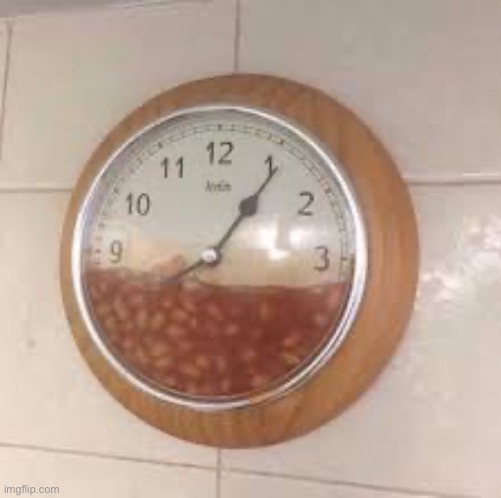 image tagged in beans,clock | made w/ Imgflip meme maker