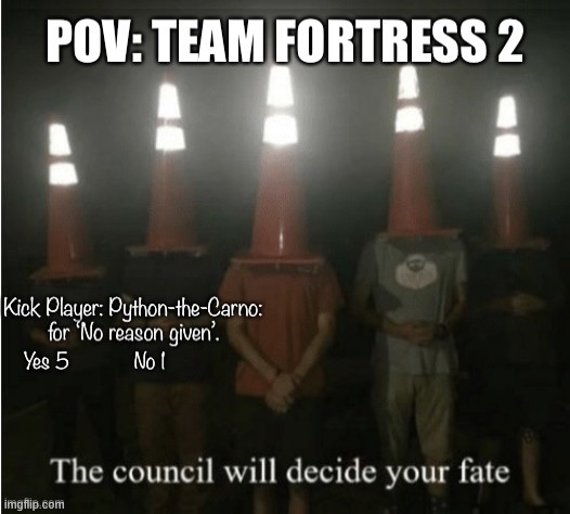 Team Fortress 2 | image tagged in the council will decide your fate,team fortress 2,tf2,gaming | made w/ Imgflip meme maker
