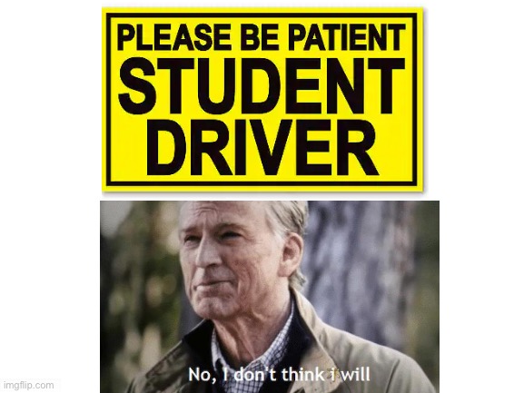 New driver | image tagged in blank white template | made w/ Imgflip meme maker