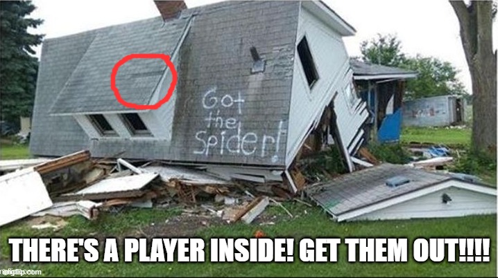 THERE'S A PLAYER INSIDE! GET THEM OUT!!!! | made w/ Imgflip meme maker