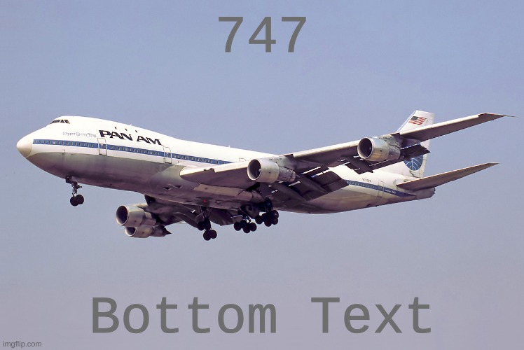 it is my Boeing 747th featured image | 747; Bottom Text | image tagged in 747 | made w/ Imgflip meme maker