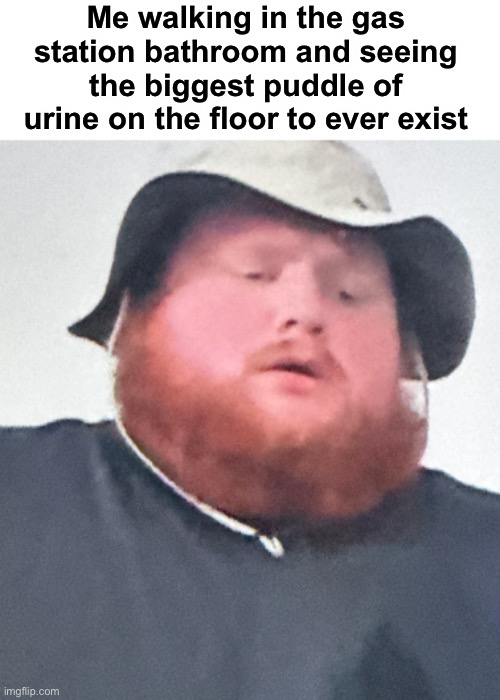 Gonna have to snipe the bowl to get around it | Me walking in the gas station bathroom and seeing the biggest puddle of urine on the floor to ever exist | made w/ Imgflip meme maker