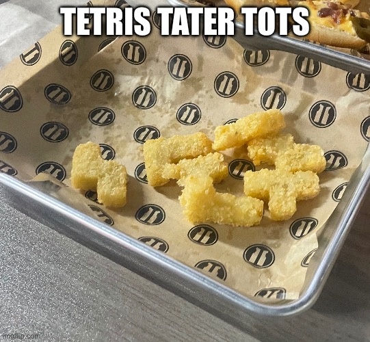 TETRIS TATER TOTS | made w/ Imgflip meme maker