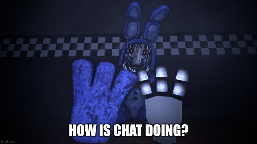 =) | HOW IS CHAT DOING? | image tagged in broken rabbit | made w/ Imgflip meme maker