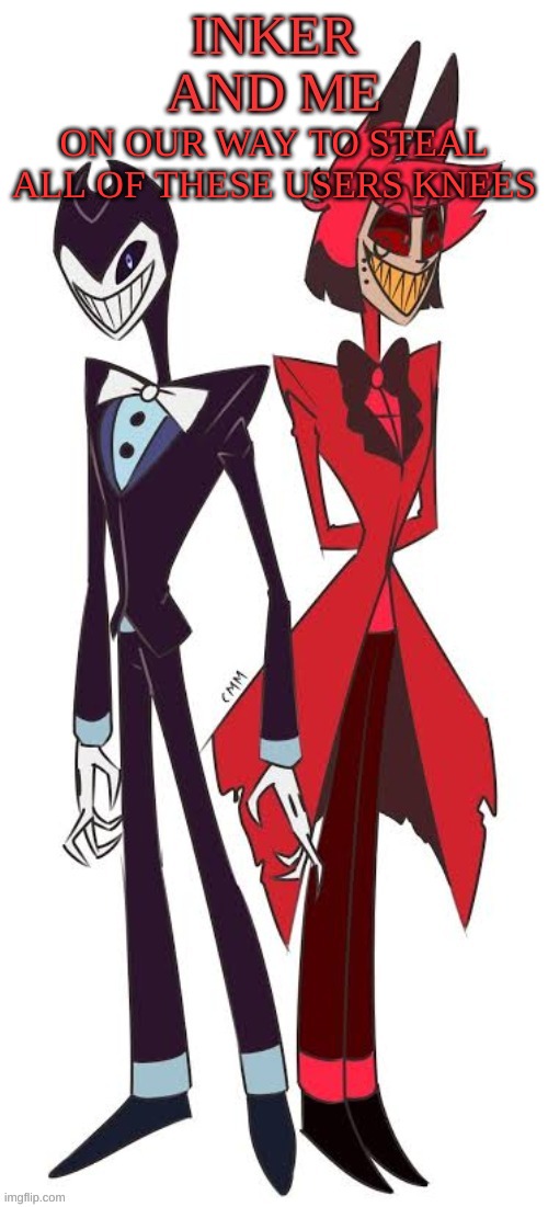 , | ON OUR WAY TO STEAL ALL OF THESE USERS KNEES | image tagged in m | made w/ Imgflip meme maker