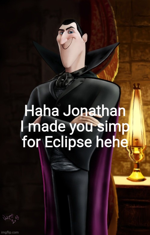 I techally said it | Haha Jonathan I made you simp for Eclipse hehe | image tagged in haha jonathan | made w/ Imgflip meme maker