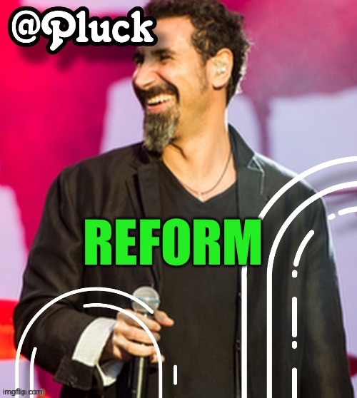 8g7ezf | REFORM | image tagged in pluck s official announcement | made w/ Imgflip meme maker