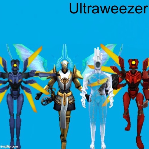 ultraweezer | image tagged in ultraweezer | made w/ Imgflip meme maker