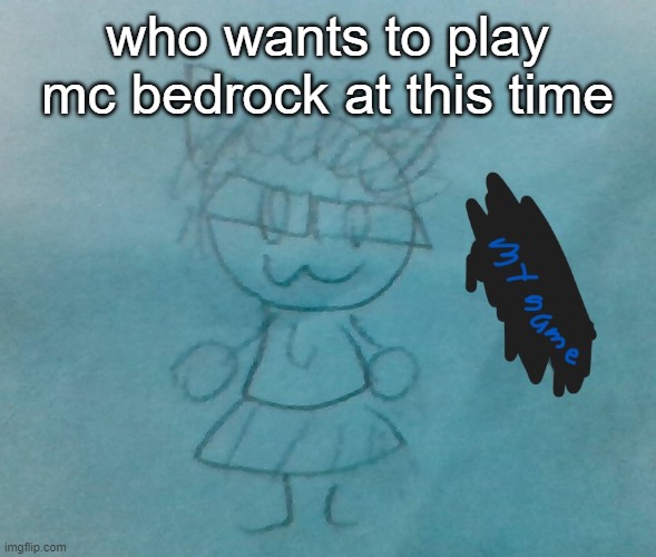 i would do java but i no know how make server java | who wants to play mc bedrock at this time | image tagged in bda neko arc | made w/ Imgflip meme maker