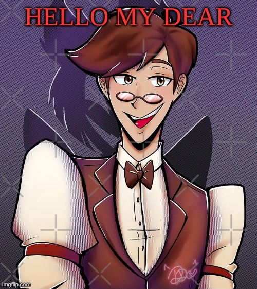 m | HELLO MY DEAR | image tagged in m | made w/ Imgflip meme maker