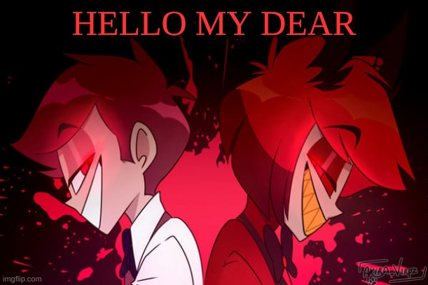 m | HELLO MY DEAR | image tagged in m | made w/ Imgflip meme maker