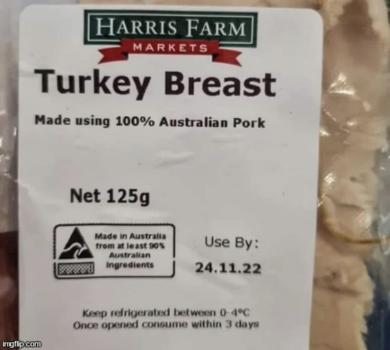 Is this like turkey bacon? Who knew not all Australian pork comes from Australia... | image tagged in eye roll,australian,turkey,pork | made w/ Imgflip meme maker