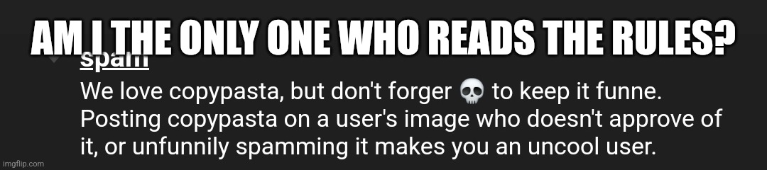 AM I THE ONLY ONE WHO READS THE RULES? | made w/ Imgflip meme maker