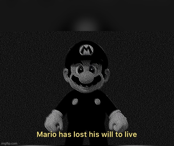 image tagged in mario has lost his will to live | made w/ Imgflip meme maker