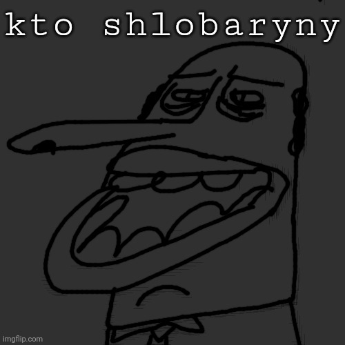 kto shlobaryny | made w/ Imgflip meme maker
