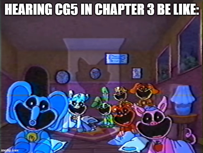 Come along down with me... You're not alone, you will see... | HEARING CG5 IN CHAPTER 3 BE LIKE: | image tagged in smiling critters group smile,cg5,poppy playtime,poppy playtime 3 | made w/ Imgflip meme maker