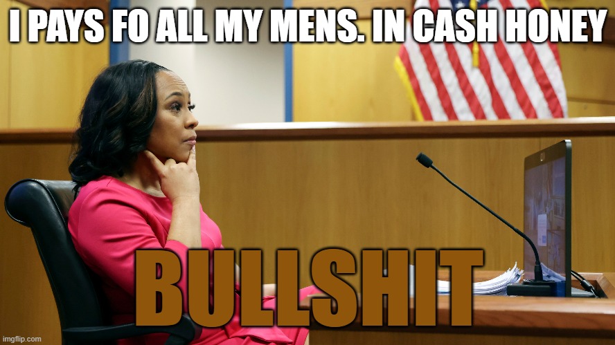 Said no women ever | I PAYS FO ALL MY MENS. IN CASH HONEY; BULLSHIT | image tagged in strong women,feminist,black panther,lies,bullshit,government corruption | made w/ Imgflip meme maker