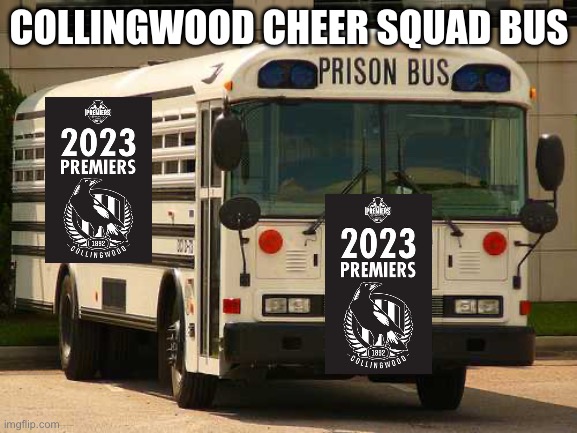 Collingwood | COLLINGWOOD CHEER SQUAD BUS | image tagged in prison bus | made w/ Imgflip meme maker