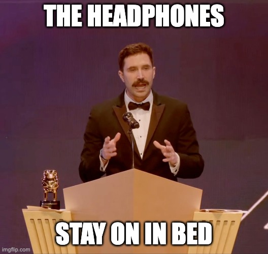 theprimeagen | THE HEADPHONES; STAY ON IN BED | image tagged in software,streamer,twitch,theprimetime,prime | made w/ Imgflip meme maker