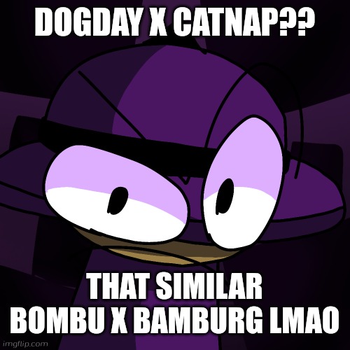 Dogday x Catnap like similiar Bombu x Bamburg | DOGDAY X CATNAP?? THAT SIMILAR BOMBU X BAMBURG LMAO | image tagged in banbodi live reaction,dogday,catnap,vs banbodi,dave and bambi,smiling critters | made w/ Imgflip meme maker