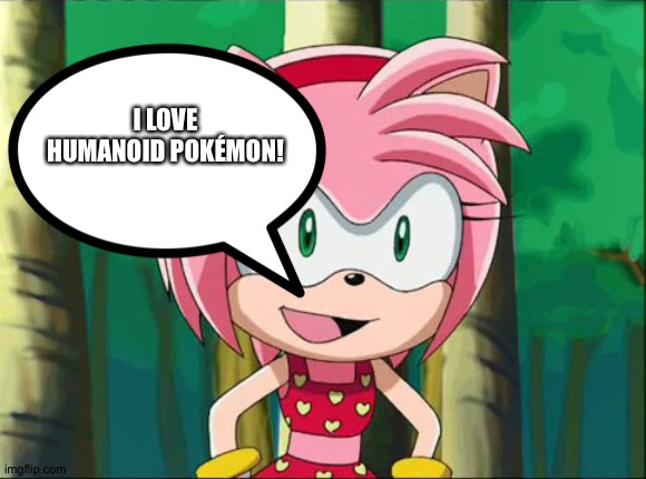 Amy rose loves Humanoid Pokémon | I LOVE HUMANOID POKÉMON! | image tagged in amy rose swimsuit | made w/ Imgflip meme maker