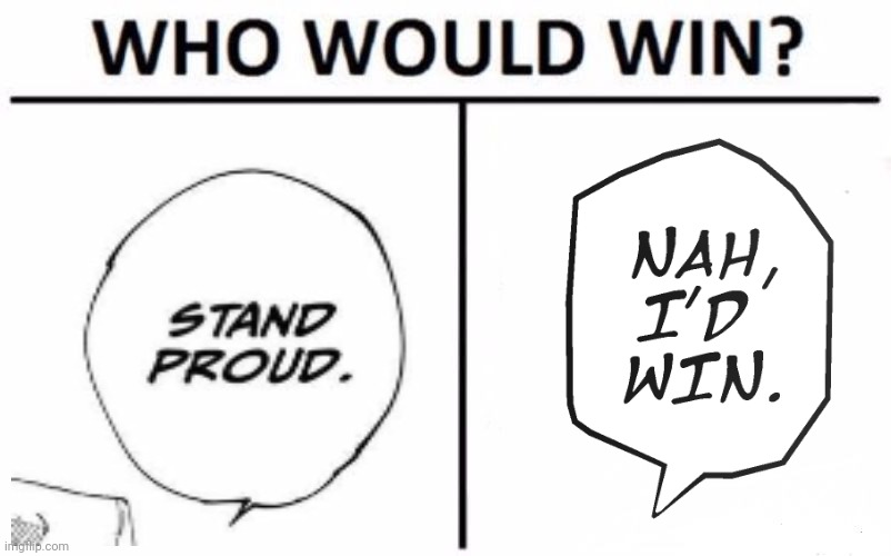 Stand proud vs Nah I'd win | image tagged in memes,who would win,stand proud,jjk,anime | made w/ Imgflip meme maker