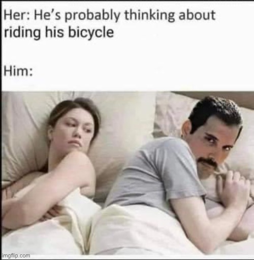 I want to ride my bicycle | image tagged in bicycle,queen,freddie mercury | made w/ Imgflip meme maker