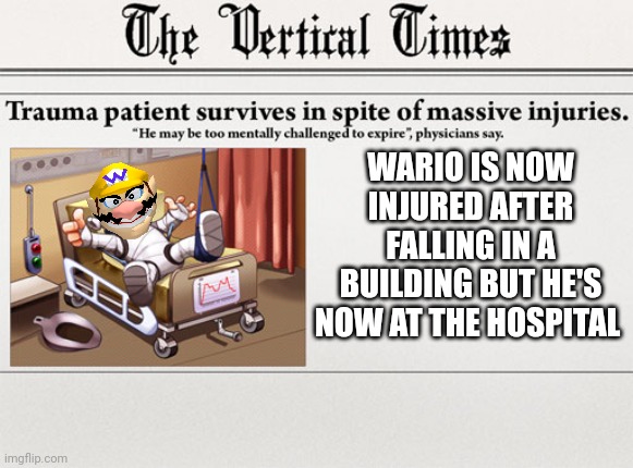 Falling Wario game over screen | WARIO IS NOW INJURED AFTER FALLING IN A BUILDING BUT HE'S NOW AT THE HOSPITAL | image tagged in game over,wario dies | made w/ Imgflip meme maker