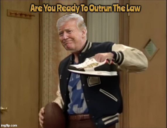 Donphonse Trumpone | Are You Ready To Outrun The Law | image tagged in run from the law,criminal,trump felon,trump shoes,100 percent cardboard,made in north korea | made w/ Imgflip meme maker