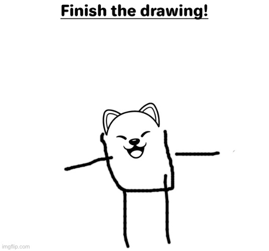 finish the drawing | image tagged in finish the drawing | made w/ Imgflip meme maker