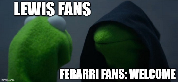 Evil Kermit | LEWIS FANS; FERARRI FANS: WELCOME | image tagged in memes,evil kermit | made w/ Imgflip meme maker