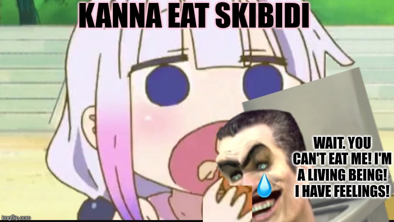  Stop it, Kanna (DarthSwede note: omg it’s surly!) | KANNA EAT SKIBIDI; WAIT. YOU CAN'T EAT ME! I'M A LIVING BEING! I HAVE FEELINGS! | image tagged in kanna eating a crab,kanna kamui,anime girl,skibidi | made w/ Imgflip meme maker
