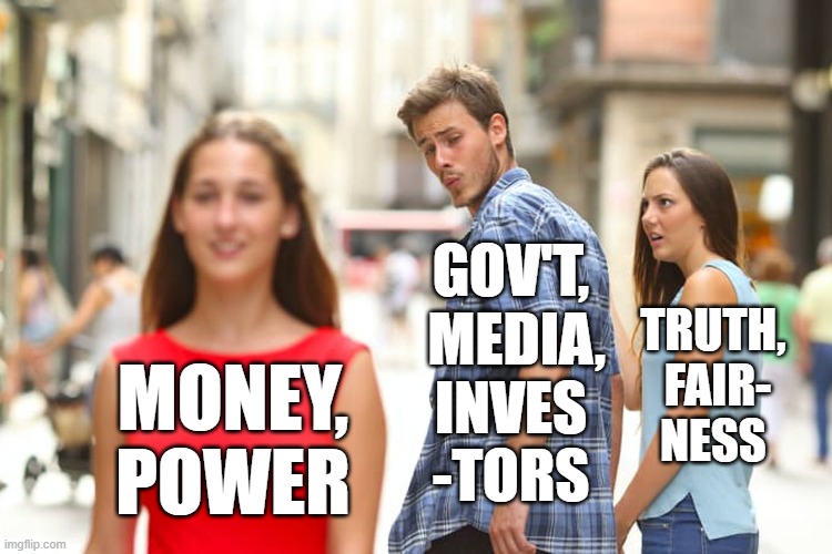 The People in Power Can't Handle the Truth | GOV'T,
 MEDIA,
 INVES 
 -TORS; TRUTH, 
FAIR-
NESS; MONEY,
POWER | image tagged in money,money money,tyranny,religion,truth,the truth | made w/ Imgflip meme maker