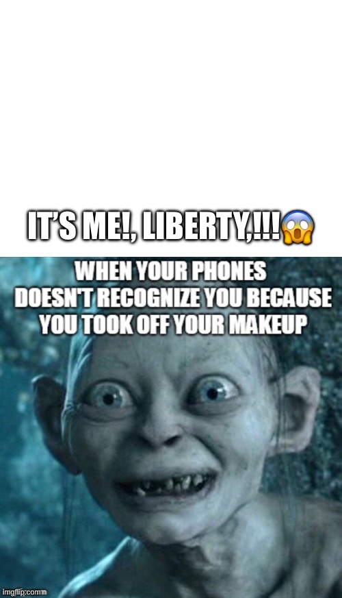 “Phone Facial (Un)Recognition “ | IT’S ME!, LIBERTY,!!!😱 | image tagged in phone recognition | made w/ Imgflip meme maker