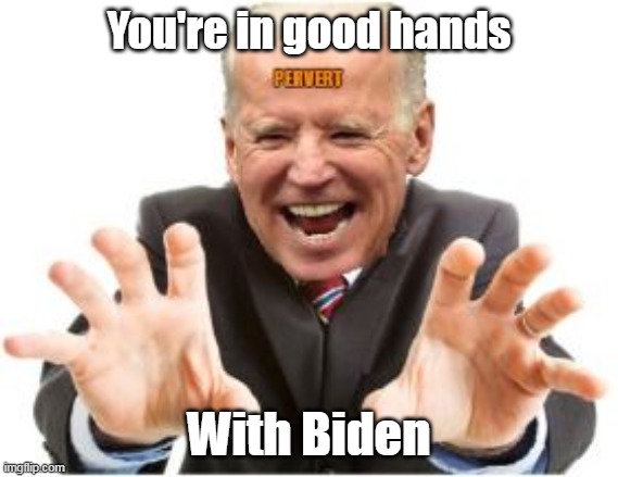You're in good hands With Biden | made w/ Imgflip meme maker