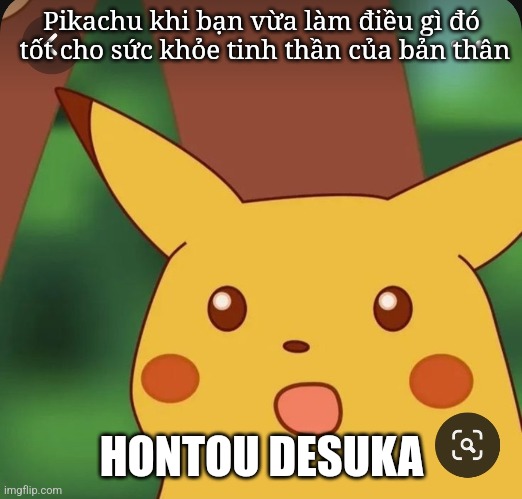 Suprise Pikachu - Mental Health | Pikachu khi bạn vừa làm điều gì đó
 tốt cho sức khỏe tinh thần của bản thân; HONTOU DESUKA | image tagged in mental health,happy,caring | made w/ Imgflip meme maker