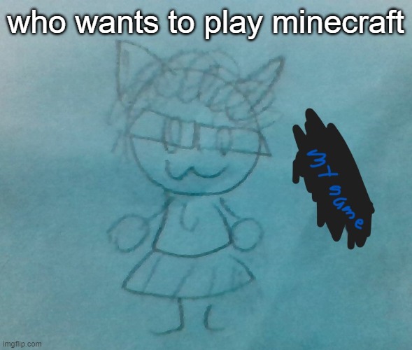 im playing now | who wants to play minecraft | image tagged in bda neko arc | made w/ Imgflip meme maker