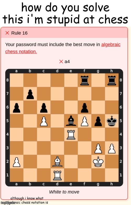 the password game rule 16 | how do you solve this i'm stupid at chess; although i know what algebraic chess notation is | image tagged in the password game,chess | made w/ Imgflip meme maker