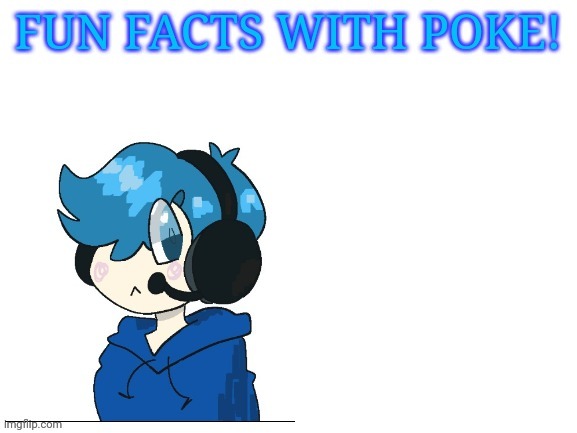 Fun facts with poke | image tagged in fun facts with poke | made w/ Imgflip meme maker