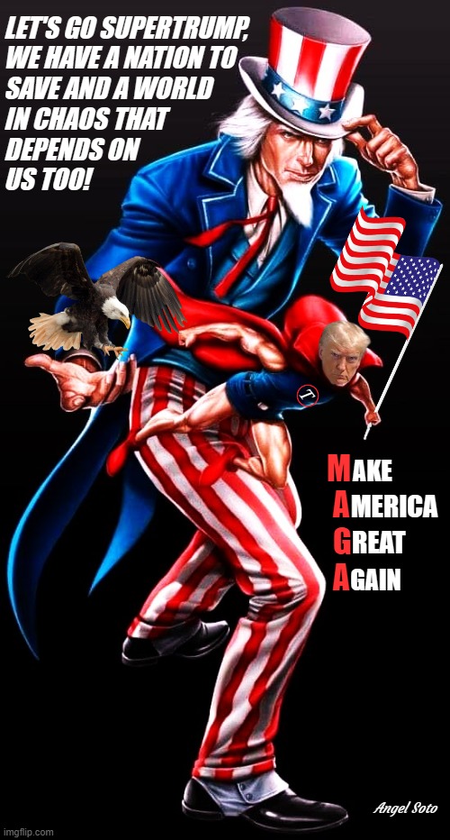 Uncle Sam and Supertrump rush to save America | LET'S GO SUPERTRUMP,
WE HAVE A NATION TO
SAVE AND A WORLD
IN CHAOS THAT
DEPENDS ON
US TOO! M
 A
 G
 A; AKE; MERICA; REAT; GAIN; Angel Soto | image tagged in uncle sam and supertrump,trump,uncle sam,make america great again,bald eagle,american flag | made w/ Imgflip meme maker
